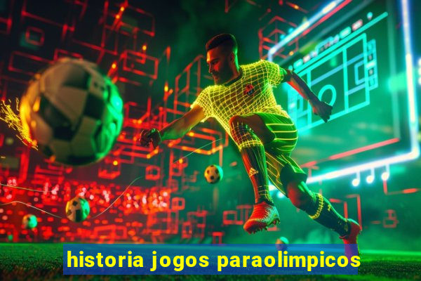 historia jogos paraolimpicos